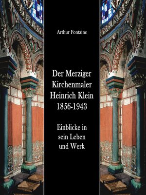 cover image of Der Merziger Kirchenmaler Heinrich Klein 1856-1943